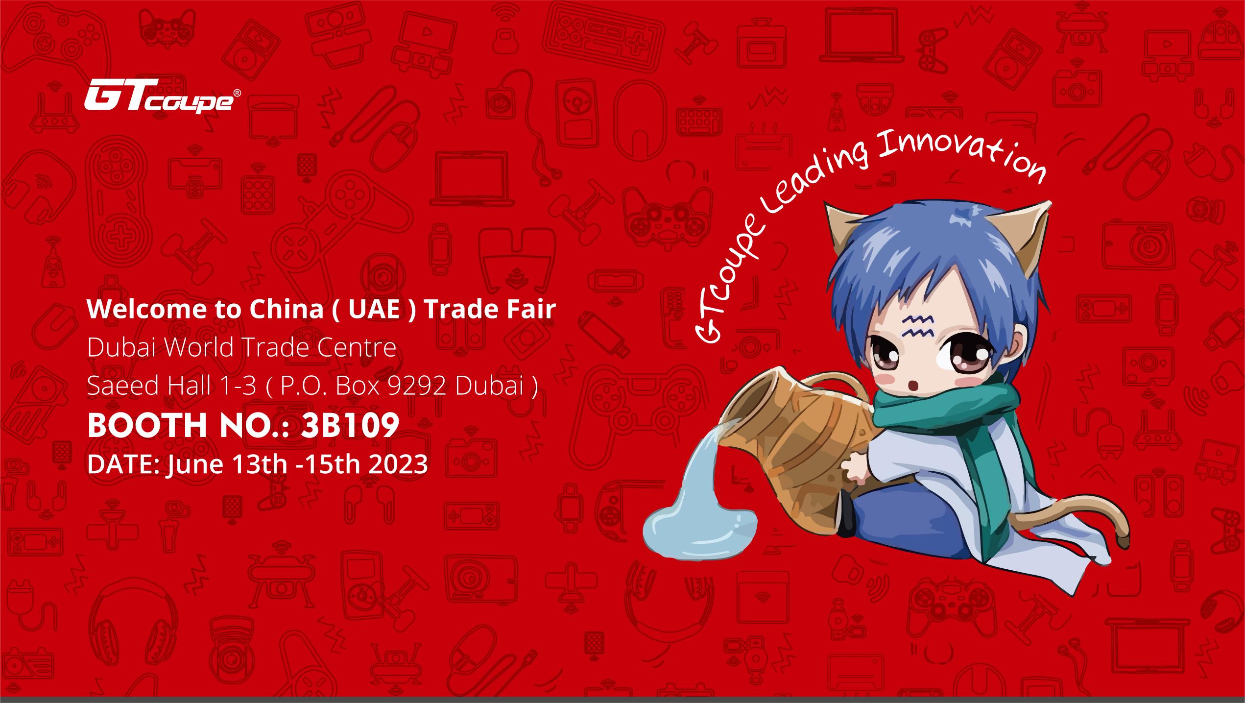 CHINA (UAE) TRADE FAIR 2023 June,13-15th 2023